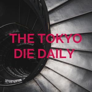 THE TOKYO DIE DAILY