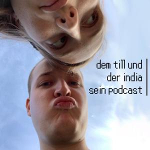 Dem Till und der India sein Podcast