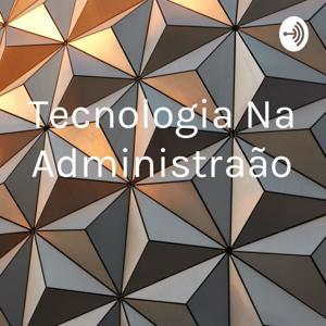 Tecnologia Na Administração