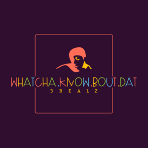 WhatchaKnowBoutDat's podcast