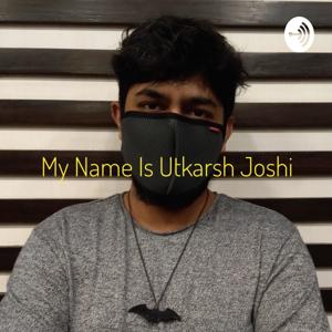 My Name Is Utkarsh Joshi