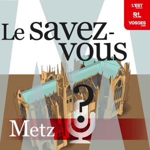 Le savez-vous ? Metz