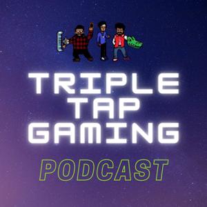 Triple Tap Gaming Podcast