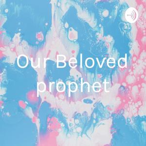 Our Beloved prophet