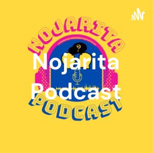 Nojarita Podcast