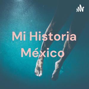 Mi Historia México