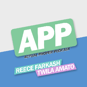 APP: Actual Proper Podcast