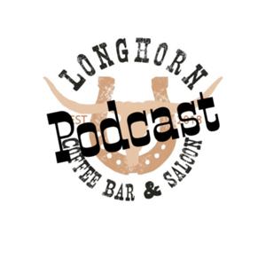 Longhorn Coffee Bar and Saloon Podcast