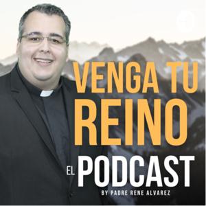 Venga Tu Reino El Podcast