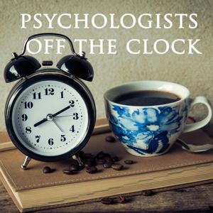 Psychologists Off the Clock by Debbie Sorensen, Jill Stoddard, Michael Herold, & Emily Edlynn