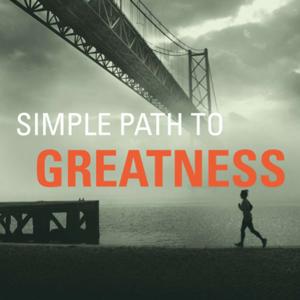 The Simple Path to Greatness