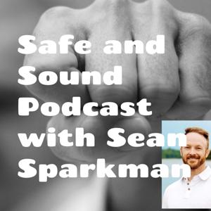 Safe and Sound Podcast with Sean Sparkman