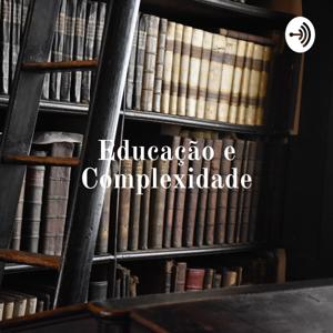 Educação e Complexidade: os sete saberes e outros ensaios