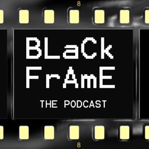 BLACK FRAME, THE PODCAST