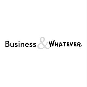 Business & Whatever