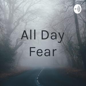 All Day Fear