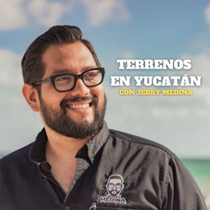 TERRENOS EN YUCATÁN CON JERRY MEDINA