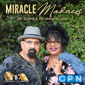 Miracle Madness with Dr. Sonny & Dr. Linda A. Lara