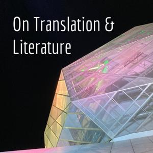 On Translation & Literature