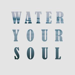 Water Your Soul