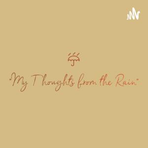 "My Thoughts from the Rain"