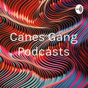 Canes Gang Podcasts