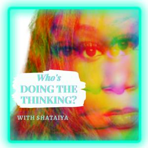 Who's Doing The Thinking? With Shataiya