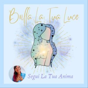 Brilla La Tua Luce | Segui la tua Anima