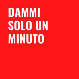 Dammi Solo Un Minuto