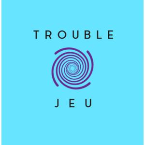 Trouble Jeu