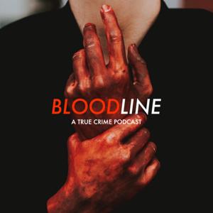 Bloodline: A True Crime Podcast