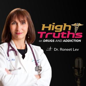 High Truths on Drugs and Addiction by Dr. Roneet Lev