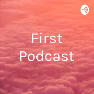 First Podcast