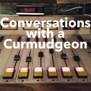 Conversations with a Curmudgeon