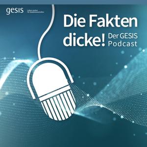 Die Fakten dicke! Der GESIS Podcast