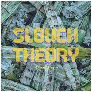 Slouch Theory by Andre D. Thompson