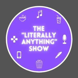 The "Literally Anything" Show