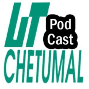 Universidad Tecnológica de Chetumal - PodCast