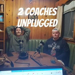 2 Coaches Unplugged