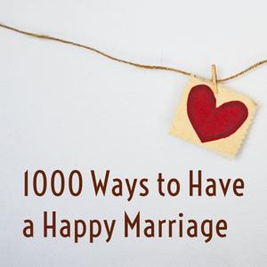 1000 Ways to Have a Happy Marriage