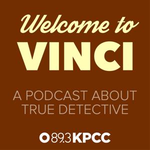 Welcome to Vinci, a podcast about True Detective