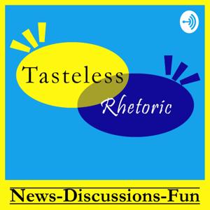 Tasteless Rhetoric: Discussions, News, and Fun