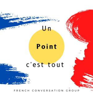 Un Point c'est tout by French Conversation Group