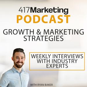 417 Marketing Podcast - Growth & Marketing Strategies From The Experts