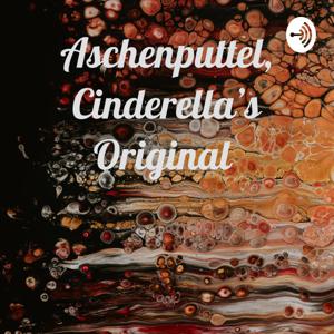 Aschenputtel, Cinderella’s Original