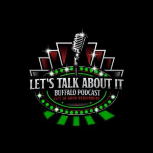 Let,s Talk about it Buffalo Podcast