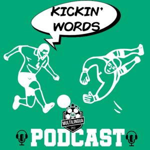 Kicking Words Podcast by Multilingua FC
