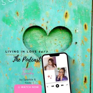 Living In Love 24/7 The Podcast