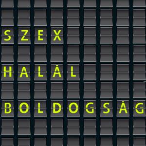 Szex, halál, boldogság