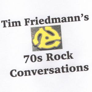 Tim Friedmann's 70's Rock Conversations by Timothy Friedmann